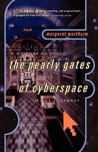 A History of Space: The Pearly Gates from Dante of Cyberspace to the Internet