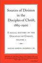 A Social History of the Disciples of Christ Vol 2; Sources of Division in the Disciples of Christ, 1865-1900