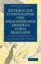 Beiträge zur Ethnographie und Sprachenkunde Amerika's zumal Brasiliens 2 Volume Paperback Set