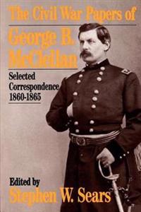 The Civil War Papers of George B. McClellan