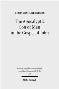 The Apocalyptic Son of Man in the Gospel of John