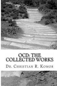 Ocd: The Collected Works: A Series of Ground-Breaking Articles in the Treatment and Management of Obsessieve Compulsive Dis