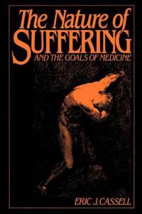 The Nature of Suffering: And the Goals of Medicine
