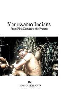 Yanowamo Indians from First Contact to the Present