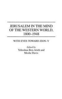 Jerusalem in the Mind of the Western World, 1800-1948