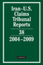 Iran-U.S. Claims Tribunal Reports: Volume 38, 2004–2009