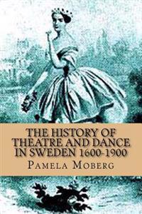 The History of Theatre and Dance in Sweden 1600-1900