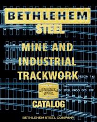 Bethlehem Steel Mine and Industrial Trackwork Catalog