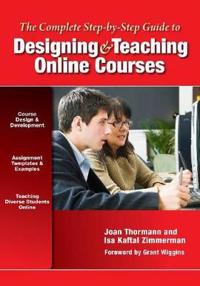 The Complete Step-By-Step Guide to Designing and Teaching Online Courses