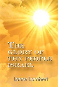 The Glory of Thy People Israel