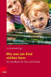 Wie Man Ein Kind Starken Kann: Ein Handbuch Fur Kita Und Familie