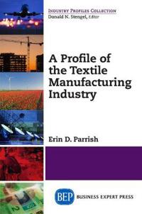 A Profile of the Textile Manufacturing Industry