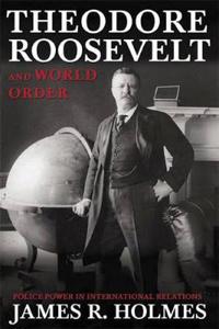 Theodore Roosevelt And World Order