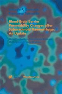 Blood-Brain Barrier Permeability Changes After Subarachnoid Haemorrhage: An Update: Clinical Implications, Experimental Findings, Challenges and Futur