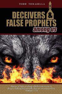 Deceivers and False Prophets Among Us