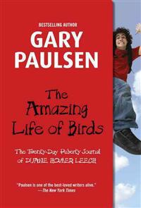 The Amazing Life of Birds: The Twenty-Day Puberty Journal of Duane Homer Leech