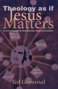 Theology As If Jesus Matters