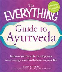 The Everything Guide to Ayurveda