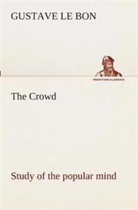 The Crowd Study of the Popular Mind