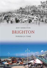 Brighton Through Time a Second Selection