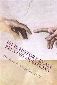 101 Ib History Exam-Related Questions: ...and Their Answers!