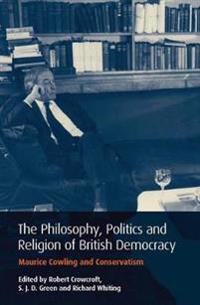 The Philosophy, Politics and Religion of British Democracy