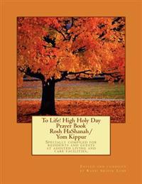 To Life! High Holy Day Prayer Book - Rosh Hashanah/Yom Kippur