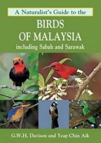 A Naturalist's Guide to the Birds of Malaysia