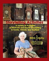 Storytelling Activities: A Variety of Activities to Motivate and Inspire Storytelling in Family, Friends, and Students
