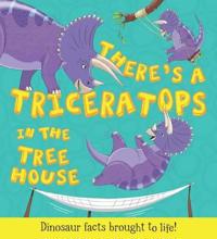 What If a Dinosaur: There's a Triceratops in the Tree House