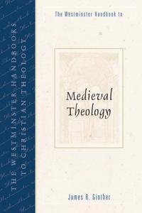 The Westminster Handbook to Medieval Theology