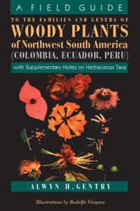 A Field Guide to the Families and Genera of Woody Plants of Northwest South America (Columbia, Ecuador, Peru)