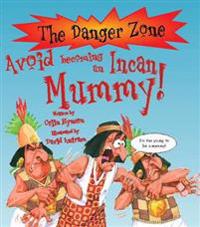 Avoid Becoming An Incan Mummy!