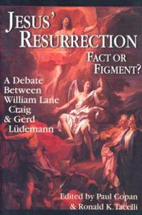 Jesus' Resurrection: Fact or Figment?
