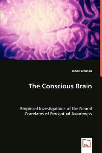 The Conscious Brain