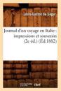 Journal d'Un Voyage En Italie: Impressions Et Souvenirs (2e ?d.) (?d.1882)