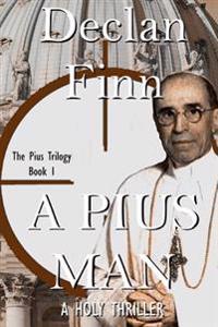 A Pius Man: A Holy Thriller