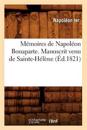 M?moires de Napol?on Bonaparte . Manuscrit Venu de Sainte-H?l?ne (?d.1821)
