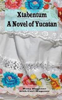 Xtabentum: A Novel of Yucatan
