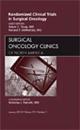 Randomized Clinical Trials in Surgical Oncology, An Issue of Surgical Oncology Clinics