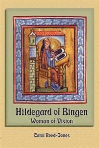 Hildegard of Bingen: Woman of Vision