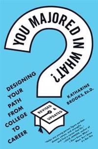 You Majored in What?: Mapping Your Path from Chaos to Career
