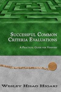 Successful Common Criteria Evaluations: A Practical Guide for Vendors