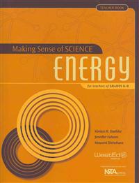Making Sense of Science: Energy for Teachers of Grades 6-8, Teacher Book [With CDROM]