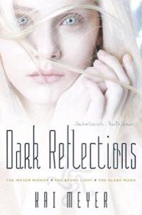 Dark Reflections: The Water Mirror/The Stone Light/The Glass Word