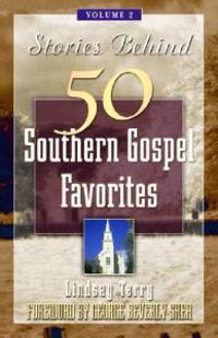 Stories Behind 50 Southern Gospel Favorites