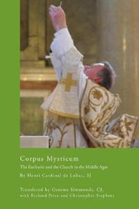 Corpus Mysticum: The Eucharist and the Church in the Middle Ages: Historical Survey