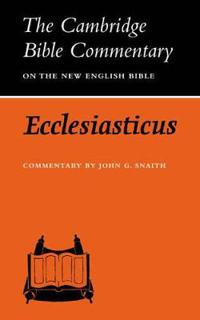 Ecclesiasticus; Or, the Wisdom of Jesus Son of Sirach