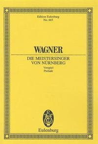 Richard Wagner: Die Meistersinger Von Nurnberg, Prelude