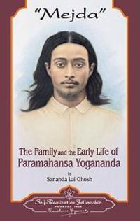 Mejda: The Family and Early Life of Paramahansa Yogananda